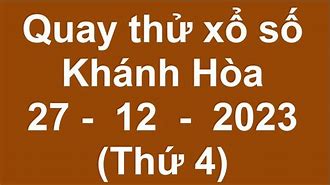 Xổ Số Khánh Hòa Hôm Nay Quay Thử